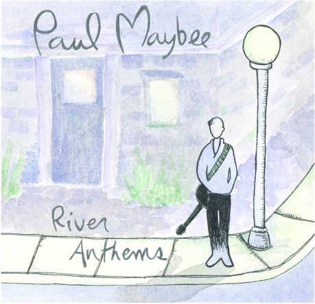 River Anthems - Paul Maybee